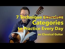 7 Technique Categories to Practice Every Day on Classical Guitar