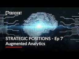 Strategic Positions Ep. 7 - Augmented Analytics