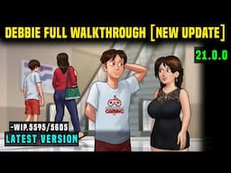 DEBBIE FULL WALKTHROUGH SUMMERTIME SAGA 21.0.0 NEW UPDATE / DEBBIE'S STORY WILL RETURN IN FUTURE