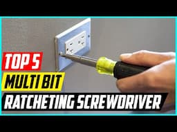 5 Best Multi Bit Ratcheting Screwdriver for 2025