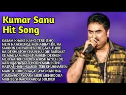 Kumar Sanu Hit Songs | Sadabahar Song | 90s Hits Hindi Songs | Bollywood Romantic Songs Jukebox