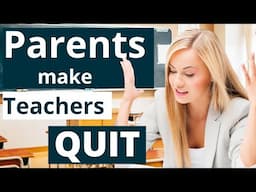 Why Teachers Are Quitting: The Role of Parents in Driving Them Away