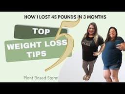 My TOP 5 TIPS How I Lost 45 Pounds in 3 Months