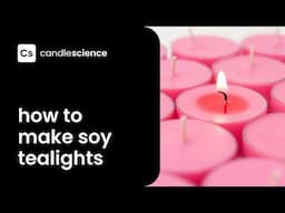 How to Make Soy Tealight Candles | DIY Candle Making