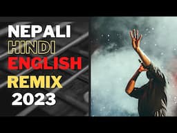 New Nepali Hindi English Remix Songs 2023 ||Best Mashup Song|| Nepali Hindi English best mashup song