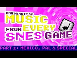 One Minute of Music from EVERY SNES Game (Mexico, PAL, Special)