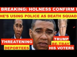 BREAKING:HOLNESS CONFIRM HE'S USING POLICE AS DEATH SQUAD,THREATENING DEPORTEES. TRUMP BETRAY VOTERS