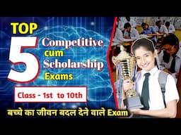 Top 5 competitive exams for class 1st - 10th | scholarship exams for class 7/8/9/10 | Educationiya