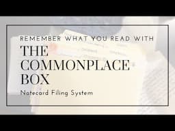 How I Remember What I Read | Commonplace Box | Note Taking | Reading Journal | Book nerds unite!