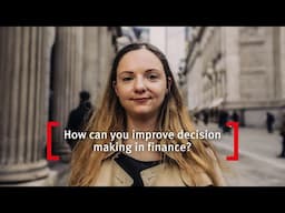 Bayes Business School: How can you improve decision making in finance?