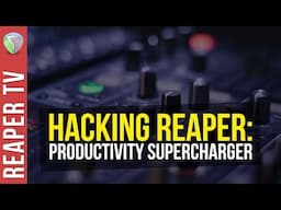 Reaper DAW - Supercharge Your Productivity X10 in Seconds