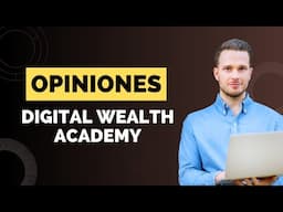 DIGITAL WEALTH ACADEMY OPINIONES EN ESPAÑOL