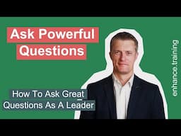 How to Ask Great Questions As a Leader - Ask Powerful Questions