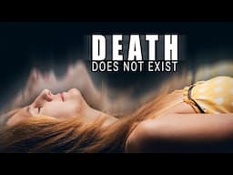 It Will Give You Goosebumps - Death Is An Illusion! (You Create Your Own Reality In the Afterlife)