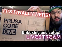 PRUSA CORE ONE - Unboxing and Setup Livestream!