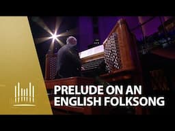 Prelude on an English Folksong: Organ Solo, Andrew Unsworth | The Tabernacle Choir