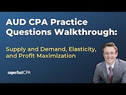 AUD CPA Practice Questions: Supply and Demand, Elasticity, and Profit Maximization