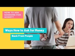 How To Ask Someone For Money Ways How to Ask for Money Back From People