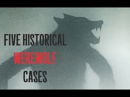 Five Historical Werewolf Cases