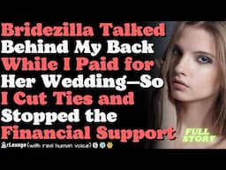 Bridezilla Talked Behind My Back While I Paid for Her Wedding—So I Cut Ties and...