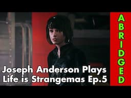 Joseph Anderson Plays Life Is Strange: Abridged | Episode 5