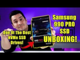 One Of The Best NVMe SSD Drives! Samsung 990 PRO SSD UNBOXING!