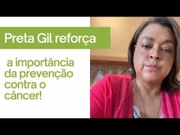 Preta Gil reforça a importância da prevenção contra o câncer!