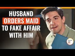 Husband Orders Maid To Fake Affair With Him | @DramatizeMe.Special