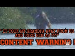 " CREATURE USED MY GRANDPA AS FISHING BAIT "