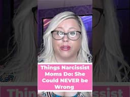 Things Narcissist Moms Do: She Could NEVER be Wrong #narcissisticabuserecoverycoaching #narcissism