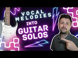 Turn Your Vocal Melodies Into Guitar Solos