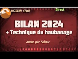 BILAN ANNÉE 2024 & TECHNIQUE DU HAUBANAGE  - CULTURE - PRATIQUE - 🟢 NEJIKAN CLUB PUBLIC 🟢