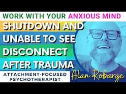 Shut Down & Anxious After Trauma Triggers / How Disconnected Mind Finds Resources & Relationships