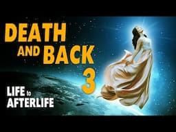 Life to Afterlife Death and Back 3