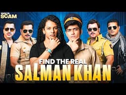 Find The Real Salman Khan | Sach ya Scam | SlayyPop