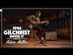 1994 Gilchrist Model 17 played by Adam Miller