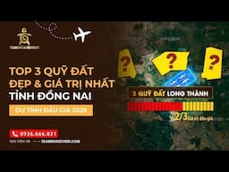 TOP 3 quỹ đất đấu giá đẹp & giá trị nhất tỉnh Đồng Nai dự tính đấu giá trong năm 2025.