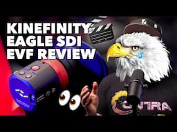 Kinefinity Eagle SDI EVF Review: Is This the Ultimate Viewfinder?