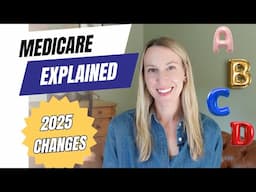 Medicare Explained - Changes for 2025