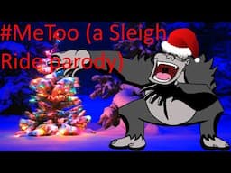 #MeToo (Sleigh Ride Parody)