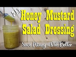 Honey Mustard Salad Dressing ~ Simple & Affordable