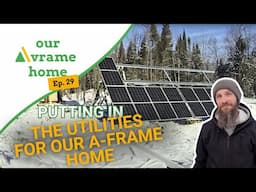 Episode 29 | Our Avrame Home: Installing Utilities - Solar/Electrical, Plumbing, HVAC & Wood Boiler