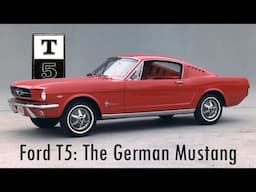 Did You Know? Ford T5: A German Mustang!