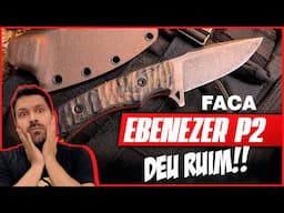 Faca EBENEZER P2  Deu Ruim - #survivalknife #edc @febredoaco @tocadoindio9531 @VeterinárioMateiroRV