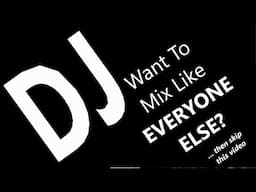 DJ Mixing Ideas & Techniques That MIGHT Be Different Than What Everyone Else Is Doing Today