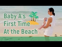 Baby A's 1st Time at the Beach Ft. My favourite go-to drink // Alice Dixson