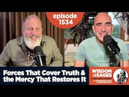 1534: Forces That Cover Truth & the Mercy That Restores It