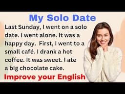 My Solo Date | Improve your English | Everyday Speaking | Level 1 - Shadowing Method