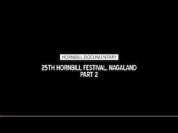 25th Hornbill Festival Nagaland Part 2