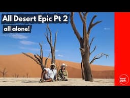 All Desert Epic Pt2 - NamibRand, Sesriem, Sossusvlei: All Alone in the Desert! (Namibia)